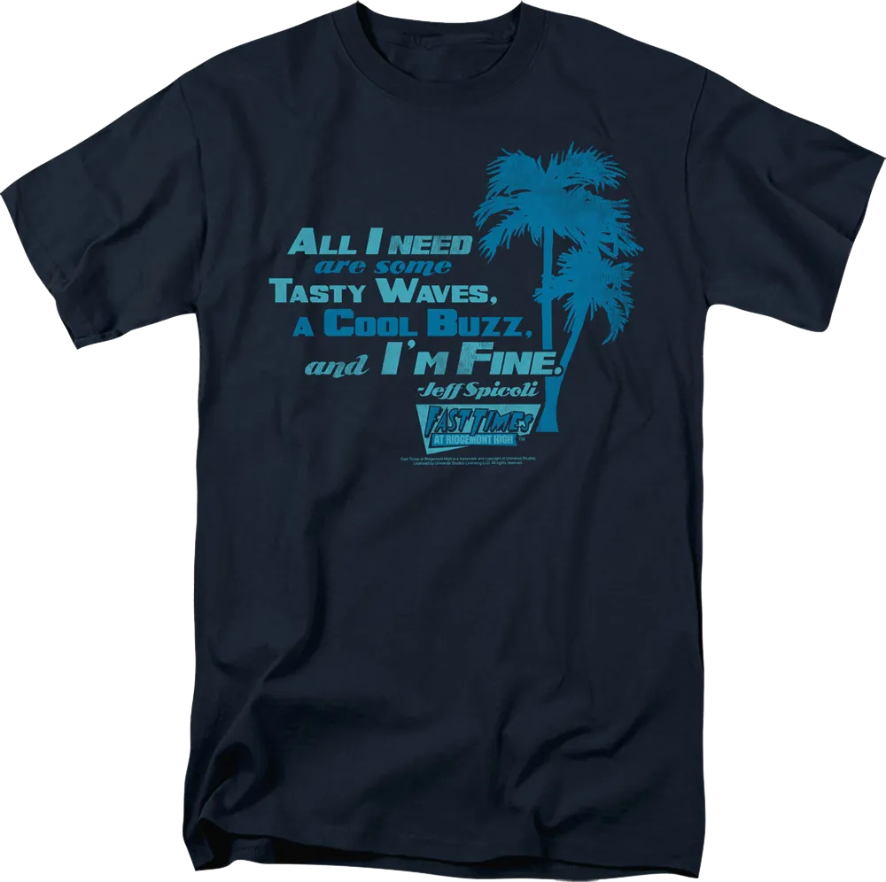 All I Need Are Some Tasty Waves Fast Times At Ridgemont High T-Shirt