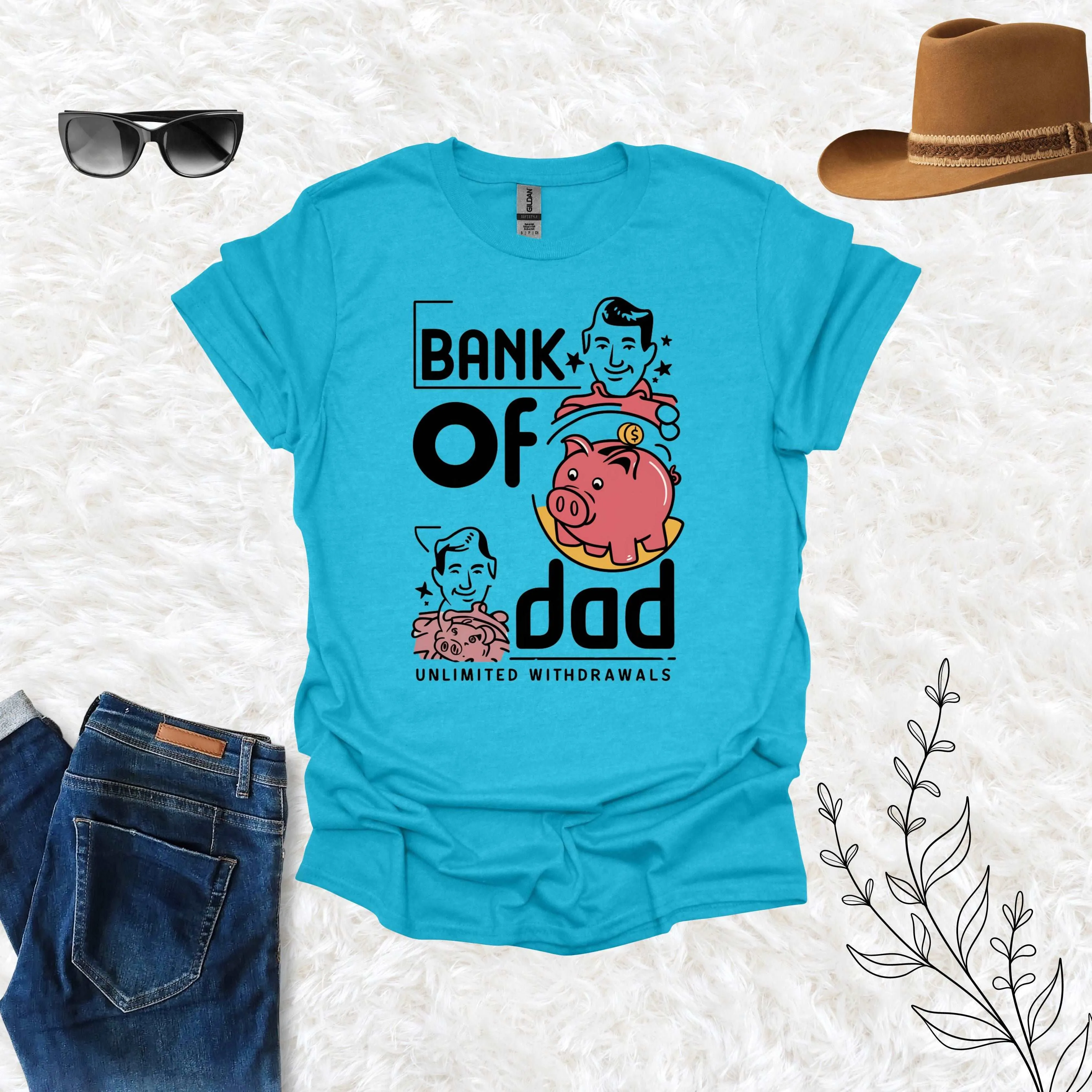 Bank of Dad Shirt - Unlimited Withdrawal from My Father