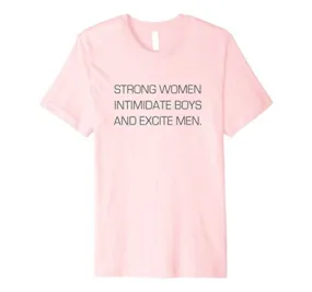 "Strong Women Excite Men" Tee