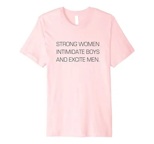 "Strong Women Excite Men" Tee