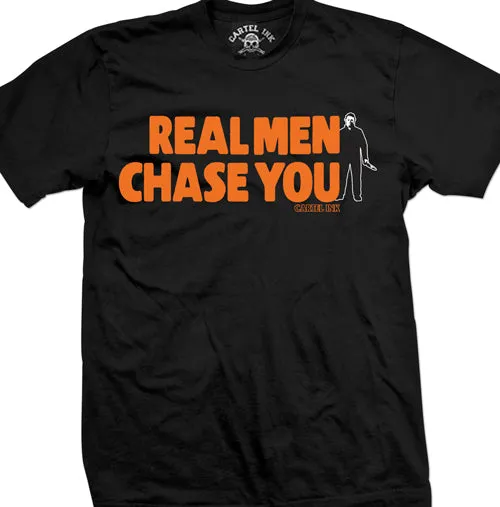 Real Men Chase You Mens T-Shirt